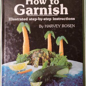 How to Garnish By Harvey Rosen Hardcover Illustrated step-by-Step instruction